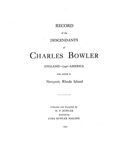 BOWLER: Record of the descendants of Charles Bowler, England--1740--America, who settled in Newport, RI