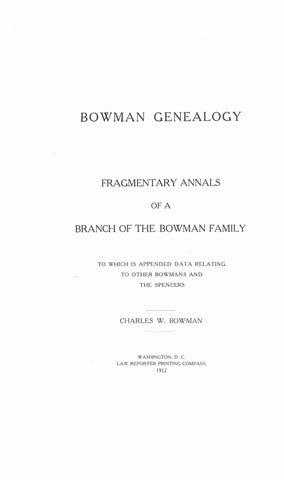 BOWMAN: Genealogy, fragmentary annals of a branch of the Bowman family, to which is appended data relating to other Bowmans & Spencers