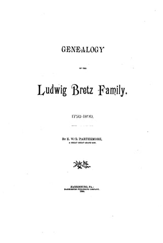 BRETZ: Genealogy of Ludwig Bretz family, 1750-1890