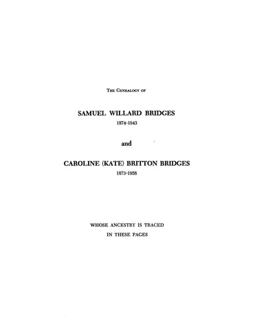 BRIDGES: Genealogy of Samuel Willard Bridges (1874-1943) & Caroline Britton Bridges (1873-1958)