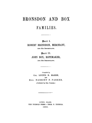 BRONSDON-BOX Families: Part 1, Robert Bronsdon, merchant, & his descendants; Part 2, John Box, ropemaker, & his descendants.1902