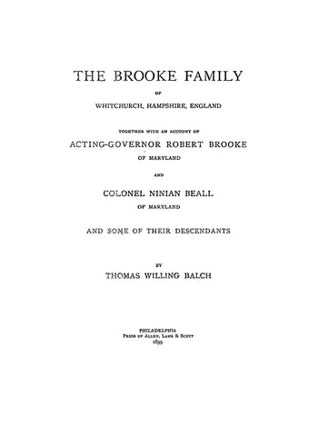 BROOKE Family of Whitchurch, Hampshire, England; account of Acting-Gov. Robert Brooke Maryland & Col. Ninian Beall of Maryland & descendants