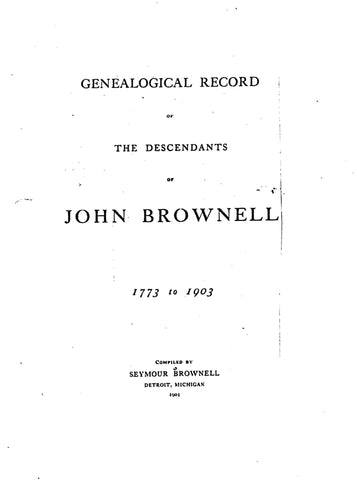BROWNELL: Genealogical Record of the Descenadnts of John Brownell, 1773-1903