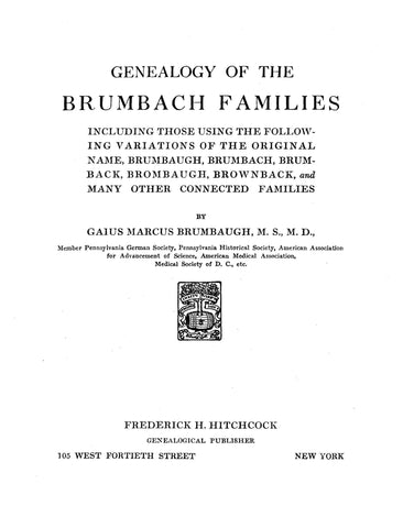 BRUMBACH: Genealogy of the Brumbach Family, Including Those Using Variations of the Original Name & Many other Connected Families. 1915