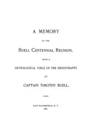 BUELL: A Memory of the Buell Centennial Reunion, With a Genealogical Table of the Descendants of Capt. Timothy Buell. 1899