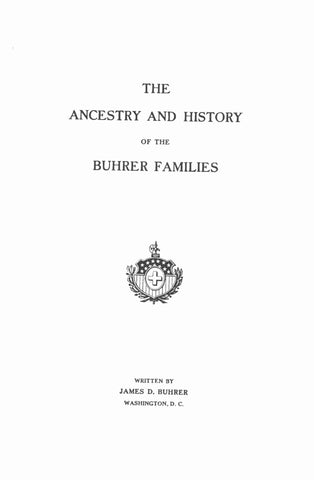 BUHRER: Ancestry & History of the Buhrer Families. 1916