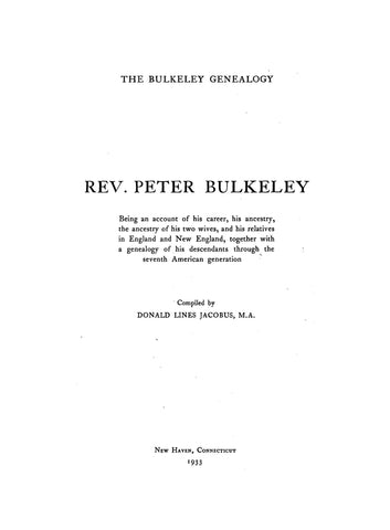 BULKELEY: The Bulkeley genealogy : Rev. Peter Bulkeley, being an account of his career, his ancestry, the ancestry of his two wives, and his relatives in England and New England. 1933