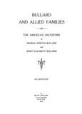 Bullard and Allied Families; American Ancestors of George Newton Bullard & Mary Bullard. 1930