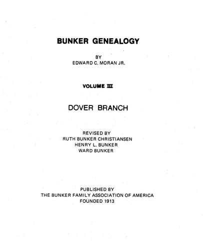 Bunker Genealogy, by Edward C. Moran, Jr., Vol. III, Dover branch. 1982
