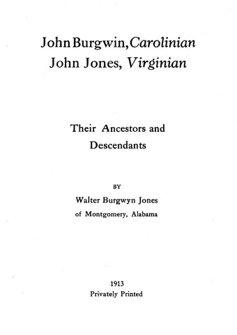 BURGWIN: John Burgwin, Carolinian, John Jones, Virginian: their Ancestors & Descendants. 1913
