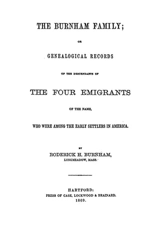 Burnham Family; or Genealogical Records of the Descendants of the Four Emigrants of the Name Who were Among the early Settlers in America. 1869