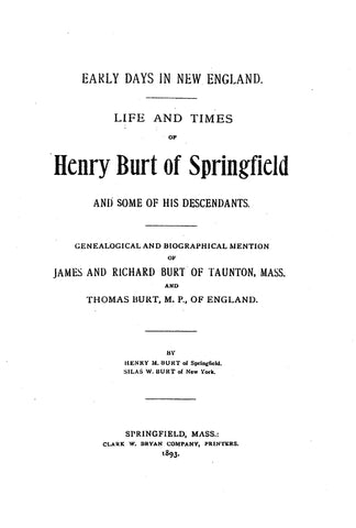 BURT: Early Days in New England. Life & Times of Henry Burt of Springfield & Some of His Descendants