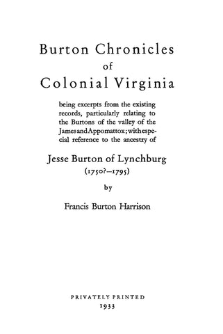 BURTON Chronicles of Colonial Virginia; Being Excerpts from the Existing Records, Particularly Relating to the Burtons of the Valley of the James and Appomattox...1933