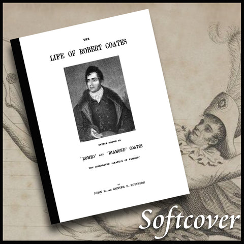 COATES:  The Life of Robert Coates, Better Known as 'Romeo' and 'Diamond' Coates, the Celebrated 'Amateur of Fashion'