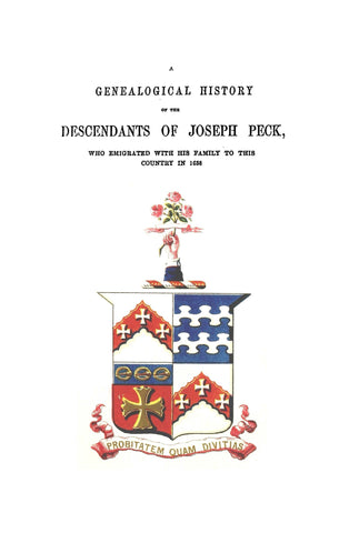 PECK: Genealogical History of the Descendants of Joseph Peck, Who Emigrated in 1638