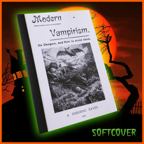 Modern Vampirism: Its Dangers and How To Avoid Them (1904) (Softcover)