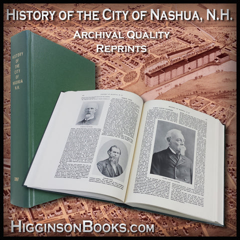 NASHUA, NH: History of the City of Nashua, N.H., from the Earliest Settlement of Old Dunstable to the Year 1895 with Biographical Sketches of Early Settlers, Their Descendants and Other Residents. (Hardcover)