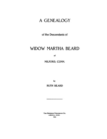 BEARD: Genealogy of the descendants of widow Martha Beard of Milford, CT