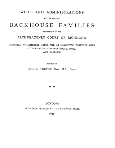 Wills and Administrations of the Various Backhouse Families Registered in the Archdeaconry Court of Richmond