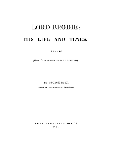 Brodie: Lord Brodie: His Life and Times 1617-80. 1904