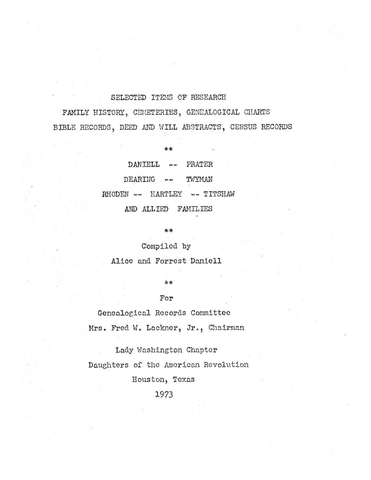 Daniell: Selected Items of Research, Family History, Cemeteries, Genealogical Charts, Bible Records, Deed and Will Abstracts, Census Records - Daniell, Prater, Dearing, Twyman, Rhoden, Hartley, Titshaw, and Allied Families 1973
