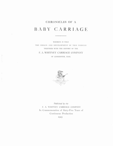 Chronicles of a Baby Carriage, Wherein is Told the Origin and Development of this Vehicle together with the History of the FA Whitney Carriage Company of Leominster, Mass