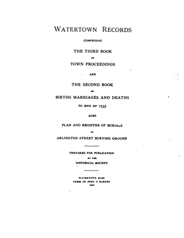 Watertown MA: Watertown Records Comprising the Third Book of Town Proceedings and the Second Book of Birth Marriages and Deaths to the End of 1737 (Softcover)