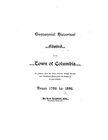 COLUMBIA, ME: Centennial Historical Sketch of the Town of Columbia 1896 (Softcover)