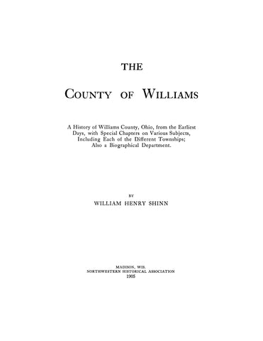 WILLIAMS COUNTY, OHIO: The County of Williams, A History of Williams County Ohio from the Earliest Days