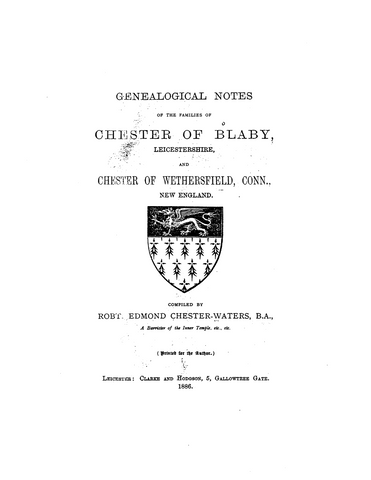 CHESTER: Genealogical Notes of the Families of Chester of Blaby, Leicestershire and Chester of Wethersfield, Conn, New England (Softcover) 1886