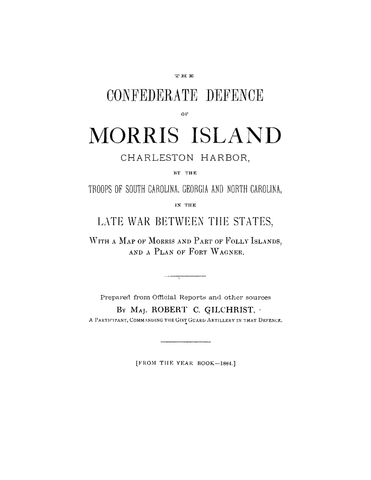 MORRIS ISLAND, SC: Confederate Defense of Morris Island in Charleston Harbor by the Troops of South Carolina, Georgia, and North Carolina (Softcover)