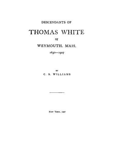 WHITE: Descendants of Thomas White of Wetmouth, Mass 1630-1907 (Softcover)
