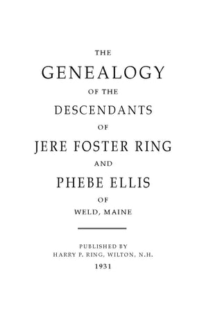 RING: The Genealogy of the Descendants of Jere Foster Ring and Phebe Ellis of Weld, ME (SOFTCOVER)
