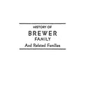 BREWER: History of the Brewer Family of North Carolina, Tennessee, Indiana and Illinois