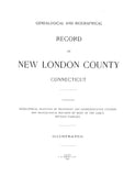 NEW LONDON, CT: GENEALOGICAL & BIOGRAPHICAL RECORD OF NEW LONDON COUNTY (Hardcover)