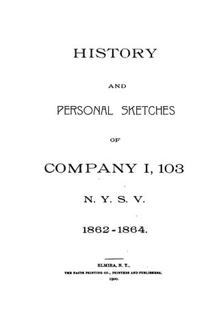 103RD INFANTRY NY - History and Personal Sketches of Company I, 103 N.Y.S.V. 1862-1864