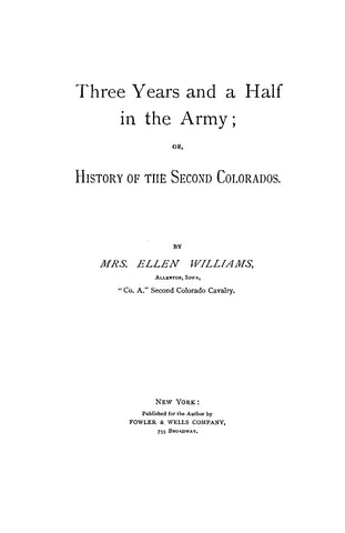 THREE YEARS AND A HALF IN THE ARMY; OR, HISTORY OF THE SECOND COLORADOS