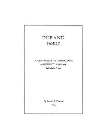 DURAND Family: Descendants of Dr John Durand, a Huguenot, born 1664, La Rochelle, France 1965