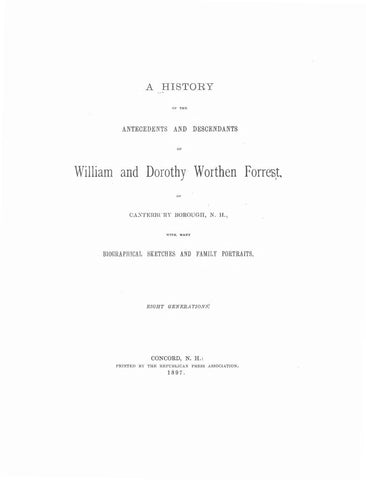 FORREST: History of the Antecedents and Descendants of William and Dorothy Worthen Forrest of Canterbury Borough, New Hampshire. 1897