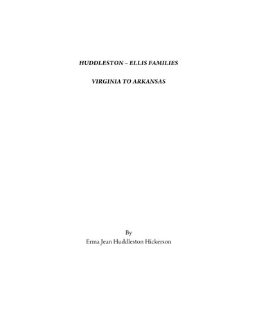 HUDDLESTON-ELLIS FAMILIES, Virginia to Arkansas (Based on Robert Huddleston, the Revolutionary Soldier, b. 1759)