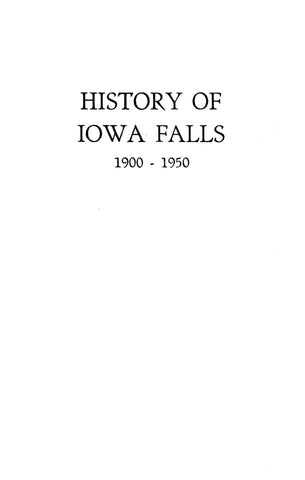 IOWA FALLS, IA:  HISTORY OF IOWA FALLS, 1900-1950