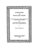 IRELAND: TOWNLANDS IN POOR LAW UNIONS: Reprints of Poor Law Union Pamphlets of the General Registrar's office, with an Introduction & Six Appendices Relating to Irish Genealogical Research