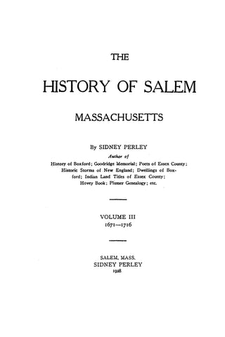 SALEM, MA: HISTORY OF SALEM, MASSACHUSETTS. 1636-1716, Volume 3
