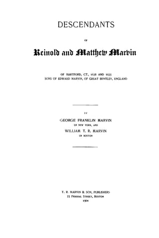 MARVIN: Descendants of Reinold & Matthew Marvin of Hartford, CT,1638 & 1635, sons of Edw. Marvin of Gt. Bentley, Eng.