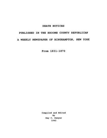 BROOME, NY: DEATH NOTICES PUBLISHED IN THE BROOME COUNTY "REPUBLICAN," A Weekly Newspaper of Binghamton, 1851-1870. (Softcover)
