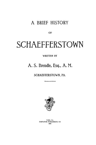 SCHAEFFERSTOWN, PA: BRIEF HISTORY OF SCHAEFFERSTOWN