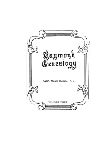 RAYMOND GENEALOGY: Volume I, Part 3 Descendants of Richard Raymond