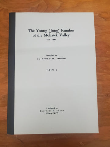 YOUNG: The Young (Jung) Families of the Mohawk Valley, 1710-1946