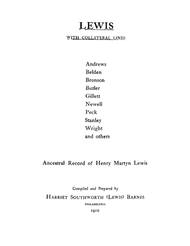 LEWIS: Lewis with Collateral Lines: Andrews, Belden, Bronson, Butler, Gillett, Newell, Peck, Stanley, Wright, and others. Ancestral Record of Henry Martyn Lewis (Softcover) 1910