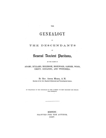 ADAMS: The Genealogy of the Descendants of Several Ancient Puritans (Vol. 1), By the Names of Adams, Bullard, Holbrook, Rockwood, Sanger, Wood, Grout, Goulding and Twitchell 1857